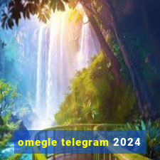 omegle telegram 2024